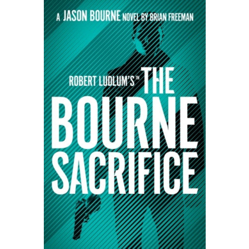 Brian Freeman Robert Ludlum's (TM) The Bourne Sacrifice (pocket, eng)