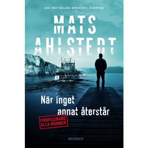Mats Ahlstedt När inget annat återstår (pocket)