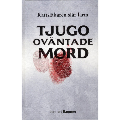 Lennart Rammer Tjugo oväntade mord : rättsläkaren slår larm (inbunden)
