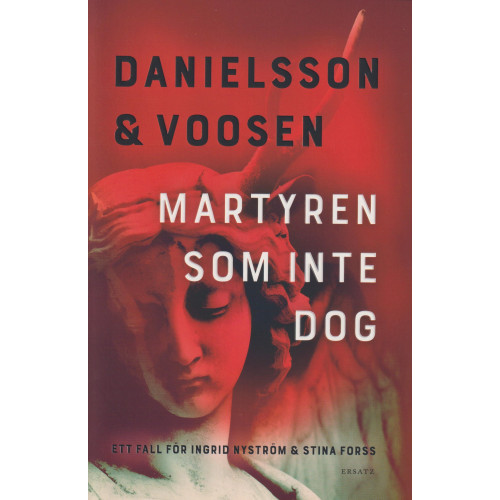 Kerstin Danielsson Martyren som inte dog (inbunden)