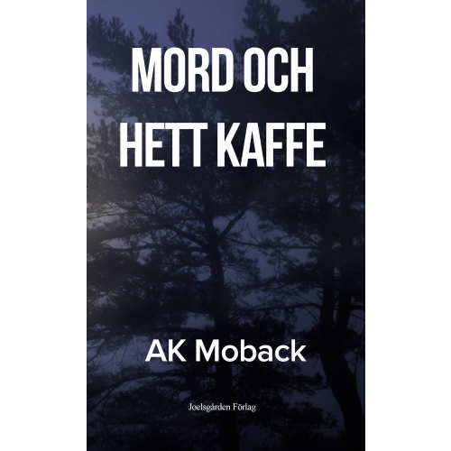 A-K Moback Mord och hett kaffe (häftad)