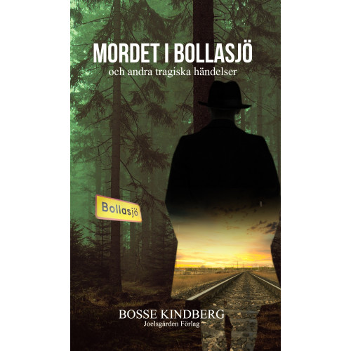 Bosse Kindberg Mordet i Bollasjö och andra tragiska händelser (häftad)
