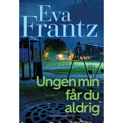 Eva Frantz Ungen min får du aldrig (inbunden)