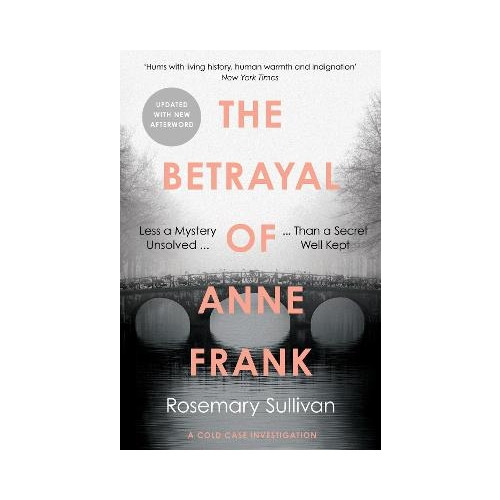 Rosemary Sullivan The Betrayal of Anne Frank (pocket, eng)