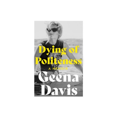 Geena Davis Dying of Politeness (häftad, eng)