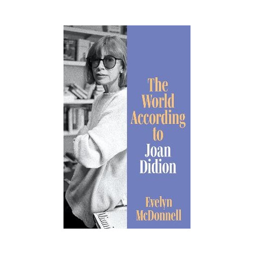Evelyn McDonnell The World According to Joan Didion (inbunden, eng)