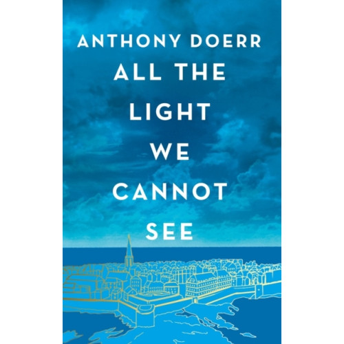 Anthony Doerr All the Light We Cannot See (inbunden, eng)