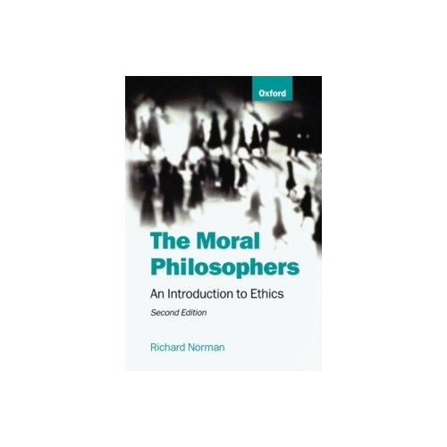 Richard Norman The Moral Philosophers: An Introduction to Ethics (häftad, eng)