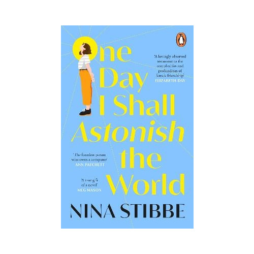 Nina Stibbe One Day I Shall Astonish the World (pocket, eng)
