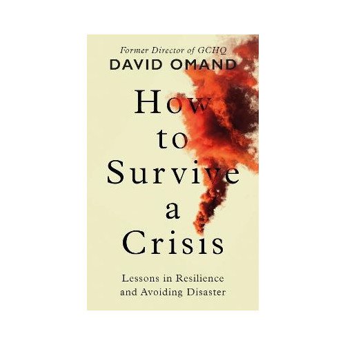David Omand How to Survive a Crisis (inbunden, eng)