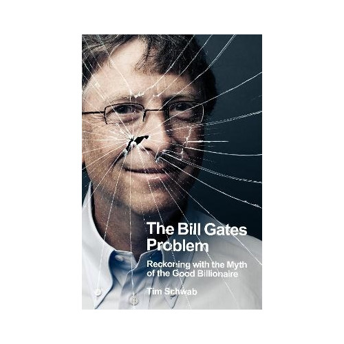 Tim Schwab The Bill Gates Problem (häftad, eng)