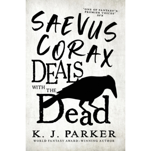 K. J. Parker Saevus Corax Deals with the Dead (pocket, eng)