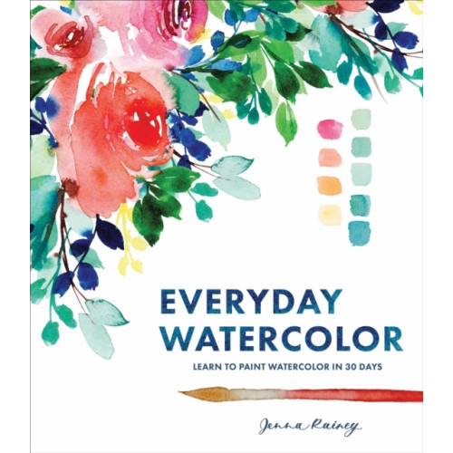 Jenna Rainey Everyday Watercolor - Learn to Paint Watercolor in 30 Days (häftad, eng)