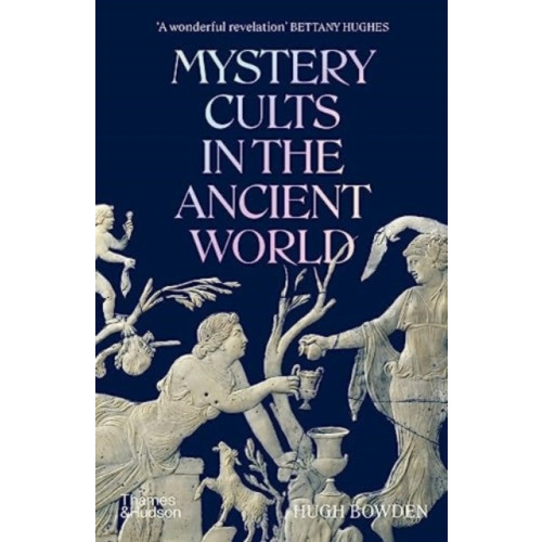 Hugh Bowden Mystery Cults in the Ancient World (pocket, eng)