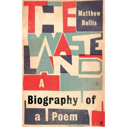 Matthew Hollis Waste Land - A Biography of a Poem (inbunden, eng)