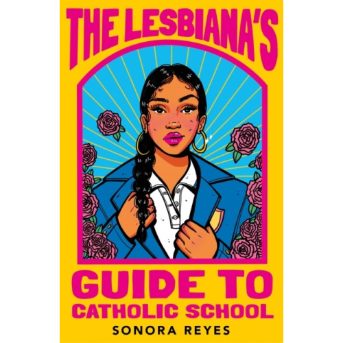 Sonora Reyes The Lesbiana's Guide To Catholic School (pocket, eng)