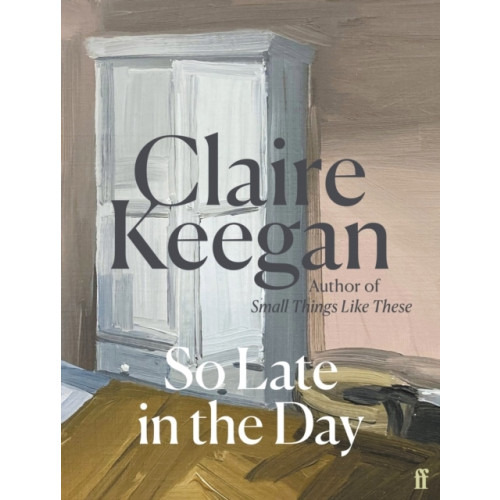 Claire Keegan So Late in the Day (inbunden, eng)