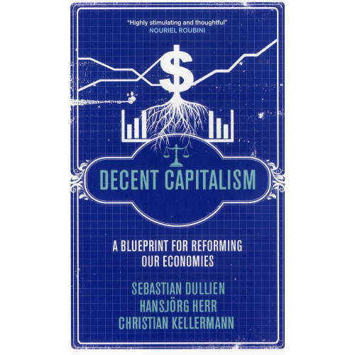 Sebastian Dullien Decent capitalism : a blueprint for reforming our economies (häftad, eng)
