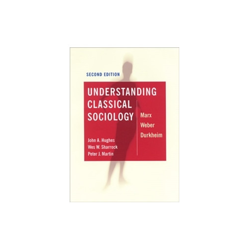 Wes Sharrock Understanding Classical Sociology - Marx, Weber, Durkheim (häftad, eng)