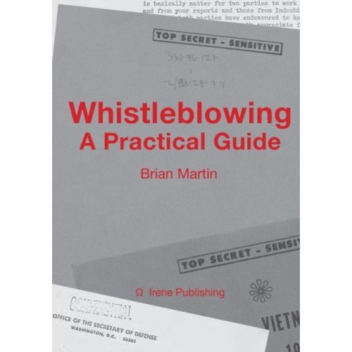 Brian Martin Whistleblowing : a practical guide (häftad, eng)