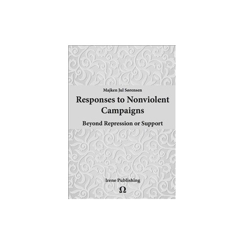 Majken Jul Sørensen Responses to Nonviolent Campaigns  : Beyond Repression and Support (häftad, eng)