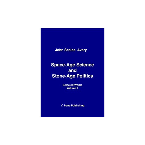 John Scales Avery Space-Age Science and Stone-Age Politics (häftad, eng)