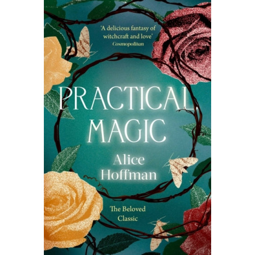 Alice Hoffman Practical Magic - The Beloved Novel of Love, Friendship, Sisterhood and Mag (pocket, eng)