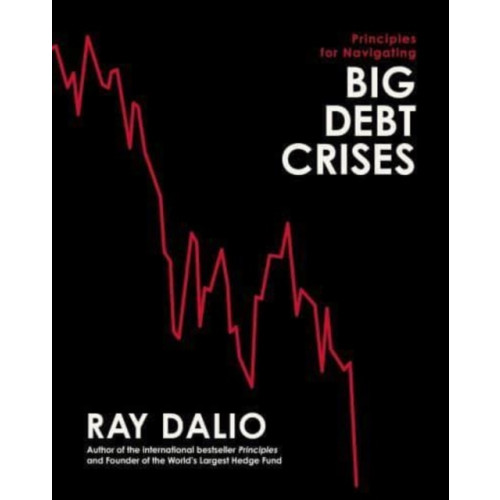 Ray Dalio Principles for Navigating Big Debt Crises (inbunden, eng)