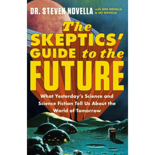 Steven Novella The Skeptics' Guide to the Future (pocket, eng)