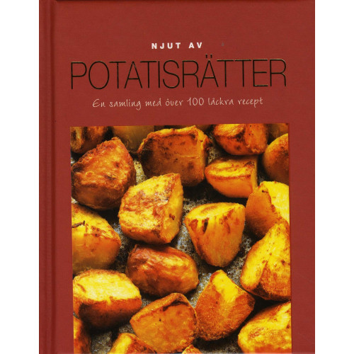 Läsförlaget Njut av Potatis - En samling med över 100 läckra recept (inbunden)