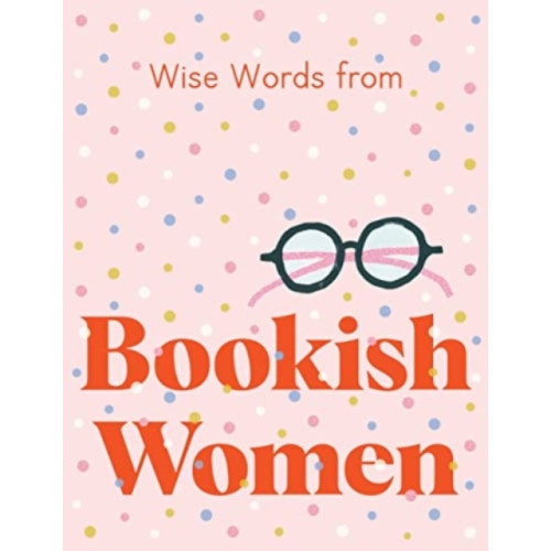 Harper Collins UK Wise Words from Bookish Women: Smart and Sassy Life Advice (inbunden, eng)