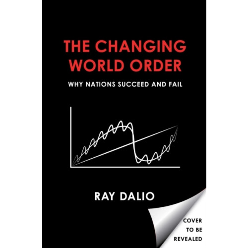 Ray Dalio Principles for Dealing with the Changing World Order - Why Nations Succeed (inbunden, eng)