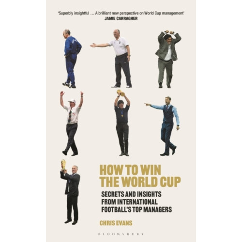 Chris Evans How to Win the World Cup - Secrets and Insights from International Football (inbunden, eng)