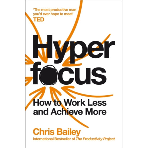 Chris Bailey Hyperfocus - How to Work Less to Achieve More (pocket, eng)