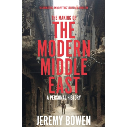 Jeremy Bowen The Making of the Modern Middle East (häftad, eng)
