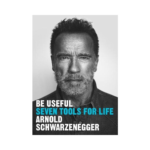 Arnold Schwarzenegger Be Useful (häftad, eng)