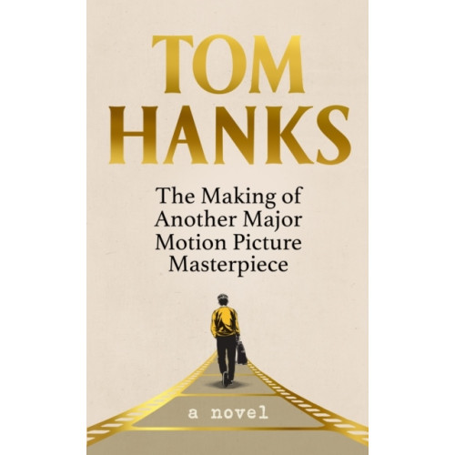 Tom Hanks The Making of Another Major Motion Picture Masterpiece (häftad, eng)
