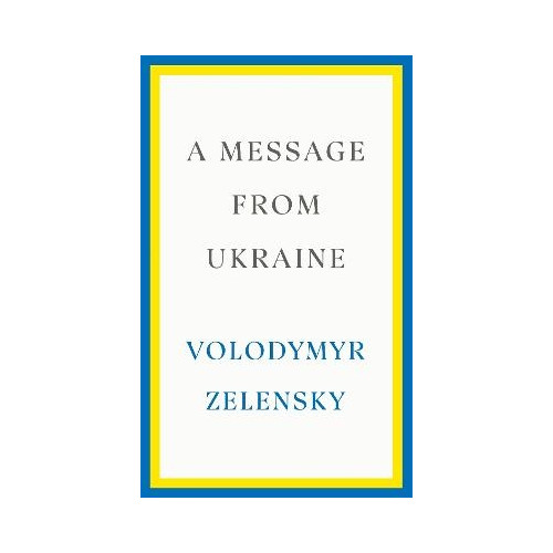 Volodymyr Zelensky A Message from Ukraine (inbunden, eng)