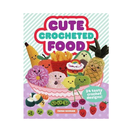 Emma Varnam Cute Crocheted Food (pocket, eng)