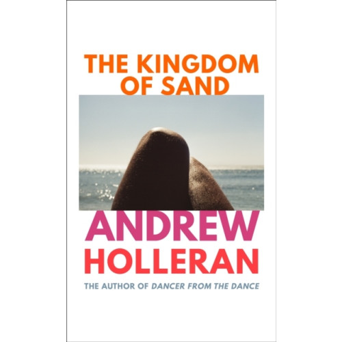 Andrew Holleran Kingdom of Sand - the long-awaited new novel from the author of Dancer from (inbunden, eng)