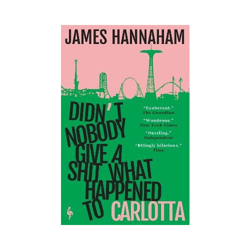 James Hannaham Didn't Nobody Give a Shit What Happened to Carlotta (pocket, eng)