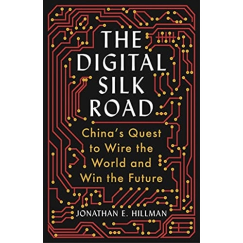 Jonathan E. Hillman The Digital Silk Road (häftad, eng)