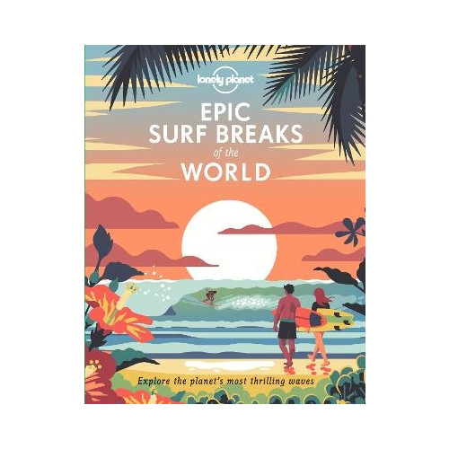 Lonely Planet Lonely Planet Epic Surf Breaks of the World (inbunden, eng)
