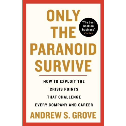 Andrew Grove Only the Paranoid Survive - How to Exploit the Crisis Points that Challenge (pocket, eng)