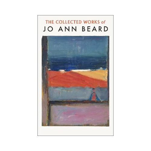Jo Ann Beard The Collected Works of Jo Ann Beard (häftad, eng)