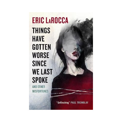 Eric LaRocca Things Have Gotten Worse Since We Last Spoke And Other Misfortunes (pocket, eng)