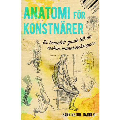 Barrington Barber Anatomi för konstnärer : en komplett guide till att teckna människokroppen (häftad)