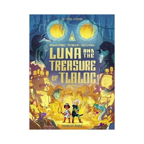 Joe Todd-Stanton Luna and the Treasure of Tlaloc (inbunden, eng)