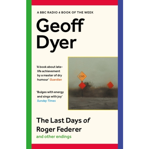 Geoff Dyer The Last Days of Roger Federer (pocket, eng)
