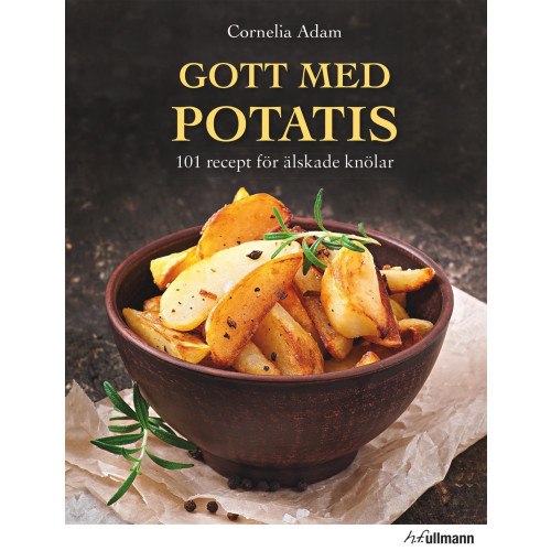Cornelia Adam Gott med potatis : 101 recept för älskade knölar (inbunden)